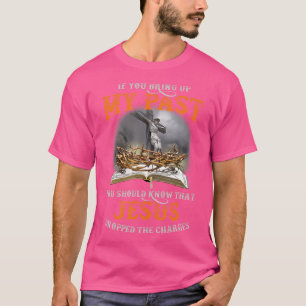 Wenn du meine Vergangenheit erweckst, solltest du T-Shirt