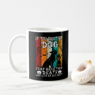Wenn du meinem Hund wehtust, kann ich deinen Tod z Kaffeetasse