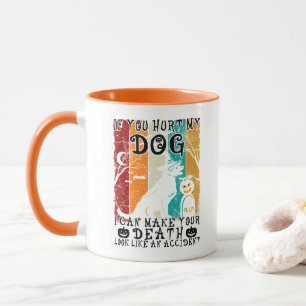 Wenn du meinem Hund wehtust, kann ich deinen Tod z Tasse