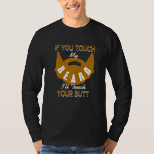 Wenn du meinen Bart berührst, berühre ich deinen H T-Shirt