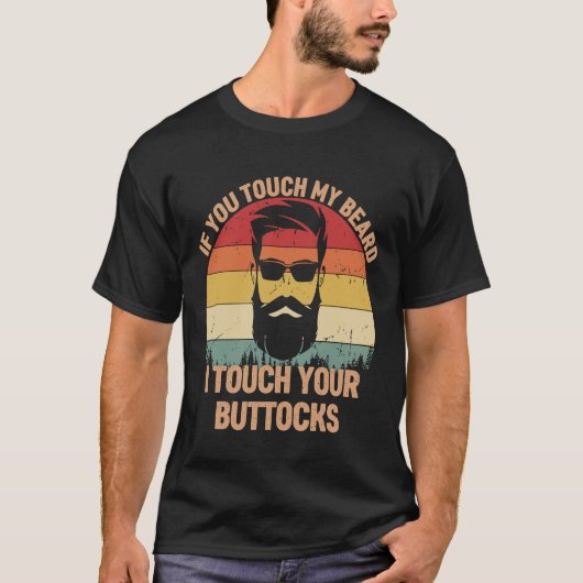 Wenn du meinen Bart Touch, Touch du Buttocks Beard T-Shirt (Vorderseite)