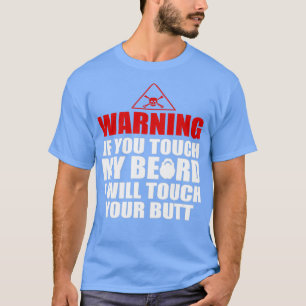 Wenn du meinen Bart Touch, werde ich deinen Bu Tou T-Shirt