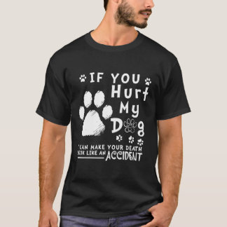 Wenn du meinen Hund verletzt hast, kann ich deinen T-Shirt