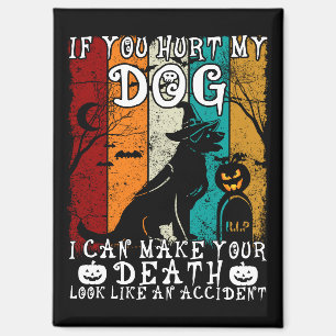 Wenn du meinen Hund verletzt hast, kann ich dir ei Magnet