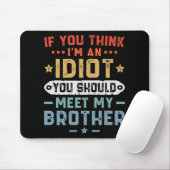 Wenn du meinst, ich sei ein Idiot, solltest du mei Mousepad (Mit Mouse)