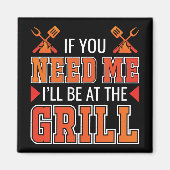Wenn du mich brauchst, bin ich am Grill Magnet (Vorne)