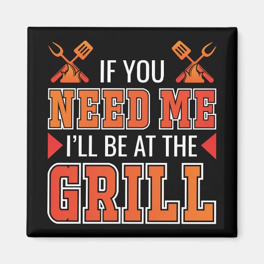 Wenn du mich brauchst, bin ich am Grill Magnet (Vorne)