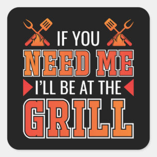 Wenn du mich brauchst, bin ich am Grill Quadratischer Aufkleber