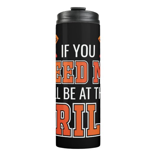 Wenn du mich brauchst, bin ich am Grill Thermosbecher (Vorderseite)