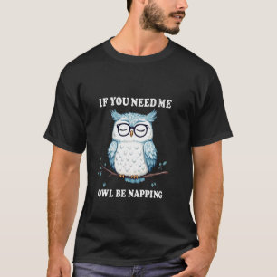 Wenn du mich brauchst, werde ich wahrscheinlich sc T-Shirt