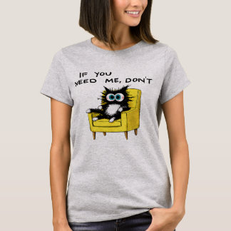 Wenn du mich brauchst, zögere nicht T-Shirt