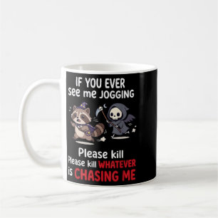 Wenn du mich joggen siehst, töte töte was auch imm kaffeetasse