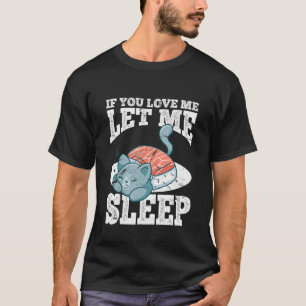 Wenn du mich liebst, lass mich Morgenmuffel Schlaf T-Shirt