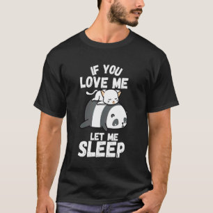 Wenn du mich liebst, lass mich süß schlafende Katz T-Shirt