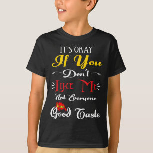 Wenn du mich nicht magst, haben nicht alle einen g T-Shirt