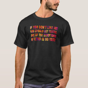 Wenn du mich nicht magst, solltest du dich testen T-Shirt