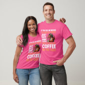 Wenn du mich siehst, ehe ich meinen Kaffee wieder  T-Shirt (Unisex)
