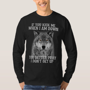 Wenn du mich umgekippt hast, dann bete ich besser. T-Shirt