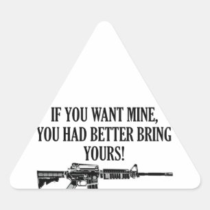 Wenn du mich Will, bringe du besser deine mit Dreieckiger Aufkleber