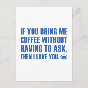 Wenn du mir Kaffee mitbringst, ohne Fragen Postkarte
