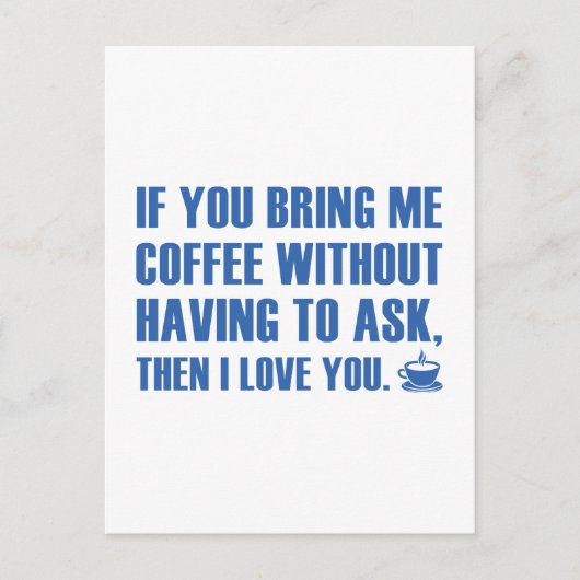 Wenn du mir Kaffee mitbringst, ohne Fragen Postkarte (Vorderseite)