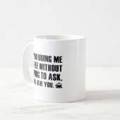 Wenn du mir Kaffee mitbringst, ohne Kaffee Fragen Kaffeetasse (Vorderseite Links)