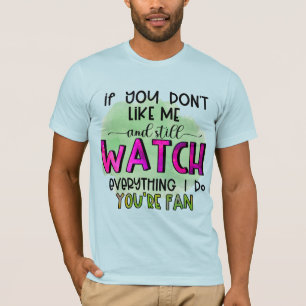 Wenn du mir keinen T - Shirt magst
