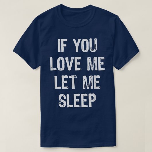 Wenn du mir Liebe Lasse Schlaf Funny Sleeping Gesc T-Shirt (Design vorne)