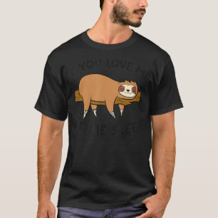 Wenn du mir Liebe Lasse Schlaf Funny Sloth Pajama T-Shirt
