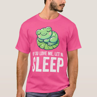 Wenn du mir Liebe Lasse, schlafe ich Funny Frog T-Shirt