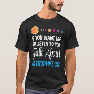 Wenn du mir Will, dir von Astroph zu hören T-Shirt