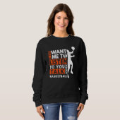 Wenn du mir Will, dir von Basketb zu hören Sweatshirt (Vorne ganz)