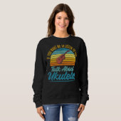 Wenn du mir Will, dir von Ukulele zu hören Sweatshirt (Vorne ganz)
