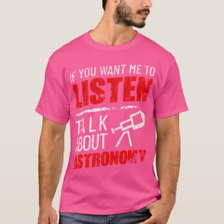 Wenn du mir Will, über Astronomie zu reden T-Shirt