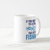 Wenn du mir Will, über das Fischen zu reden Kaffeetasse (VorderseiteRechts)