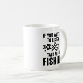 Wenn du mir Will, über das Fischen zu reden Kaffeetasse (VorderseiteRechts)