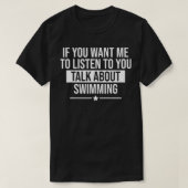 Wenn du mir Will, über das Schwimmen zu reden T-Shirt (Design vorne)