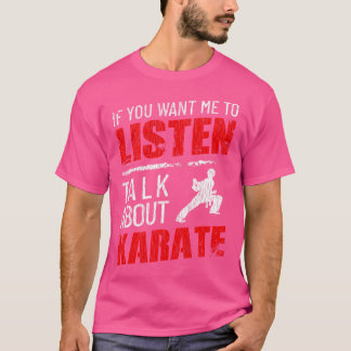 Wenn du mir Will, über Karate Funny zu reden T-Shirt