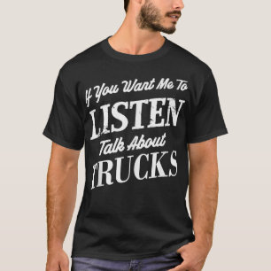 Wenn du mir will, über LKW zu reden Funny T T-Shirt