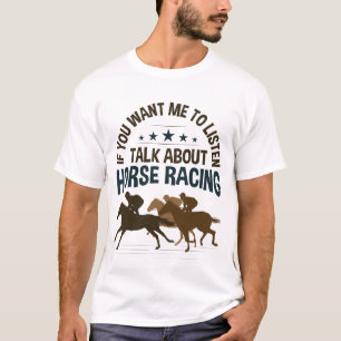 Wenn du mir Will, über Pferderennen zu reden T-Shirt
