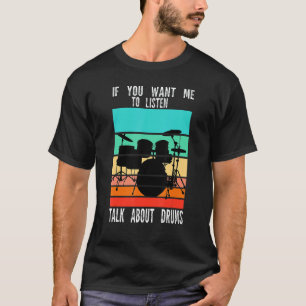 Wenn du mir Will, über Trommelfell zu reden T-Shirt