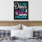 Wenn du mit deinem Herzen tanzst Leinwanddruck (Insitu (Schlafzimmer))