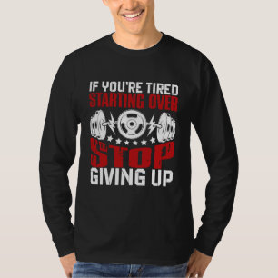 Wenn du müde bist, immer wieder von vorne anzufang T-Shirt