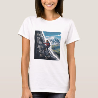 Wenn du müde wirst, lerne Erholung nicht aufhören T-Shirt