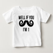 Wenn du Mustache bist, bin ich 1 Baby T-shirt (Vorderseite)