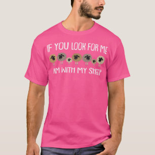 Wenn du nach mir suchst, bin ich bei der Schafe T-Shirt