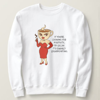 Wenn du nach Positivität suchst, versuche es mit e Sweatshirt