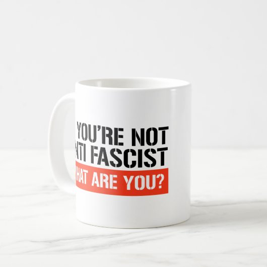 Wenn du nicht Antifaschist bist, was bist du dann? Kaffeetasse (Vorderseite Links)