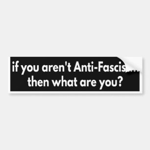 Wenn du nicht antifaschistisch bist... was bist du autoaufkleber
