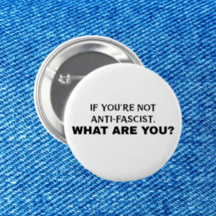Wenn du nicht antifaschistisch bist, was bist du d button